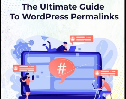 The Ultimate Guide To WordPress Permalinks