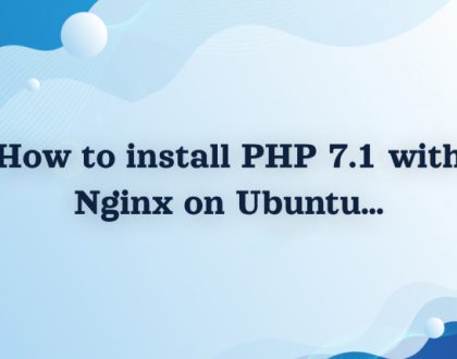 How to install PHP 7.1 with Nginx on Ubuntu
