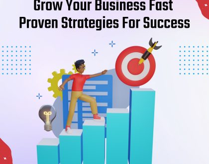 Grow Your Business Fast: Proven Strategies For Success