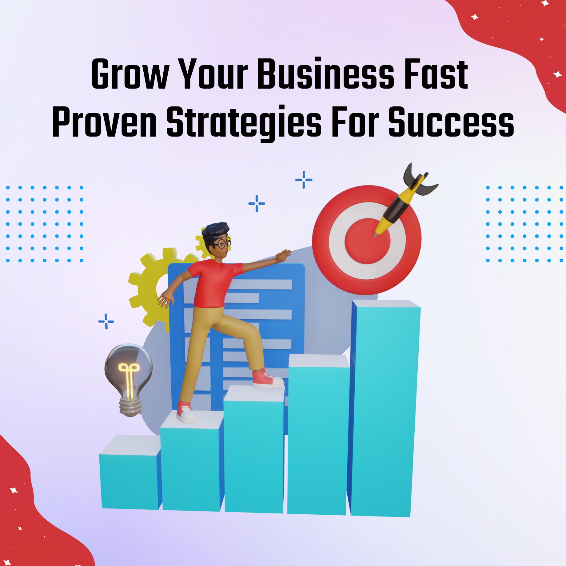 Grow Your Business Fast: Proven Strategies For Success